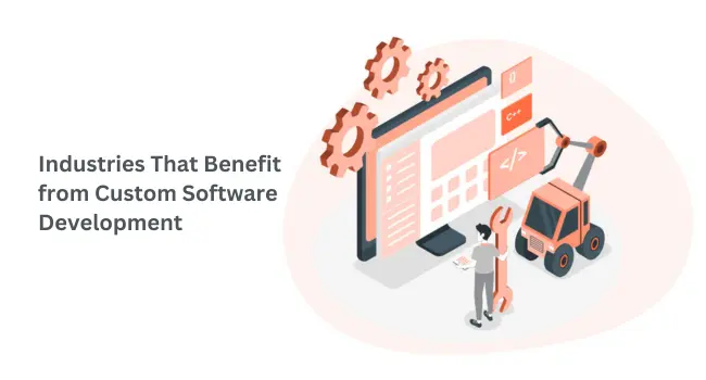 Industries That Benefit from Custom Software Development 
