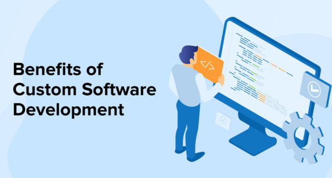 Benefits of Custom Software Development 