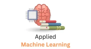 Start Your Applied Machine Learning Journey Today